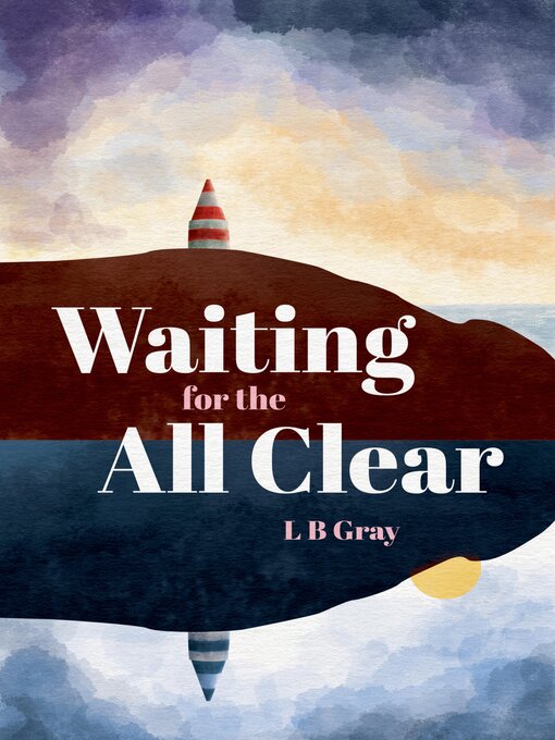 Title details for Waiting for the All Clear by LB Gray - Wait list